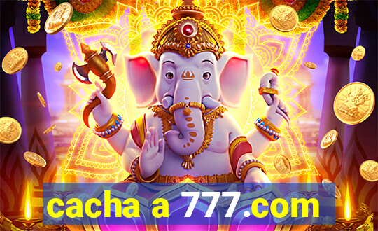 cacha a 777.com